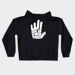'We Are In This Together' Radical Kindness Shirt Kids Hoodie
